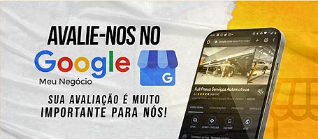 Avalie-nos no Google Meu Negócio Full Pneus