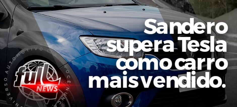 Sandero supera Tesla como carro mais vendido