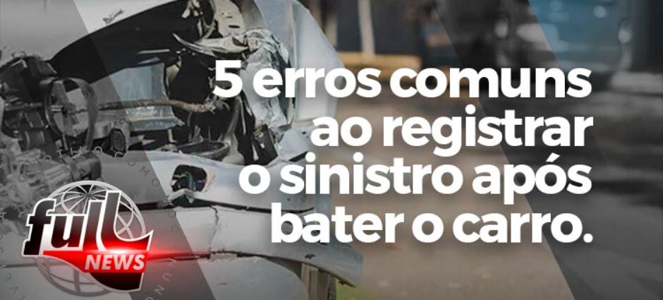 Cinco erros comuns ao registrar o sinistro